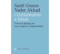 Cristianesimo e Islam. Prove di dialogo per una reciproca comprensione