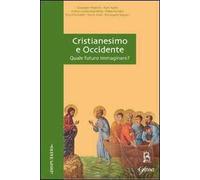 Cristianesimo e Occidente. Quale futuro immaginare?