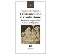 Cristianesimo e rivoluzione. Dialettica, inquietudine e critica della politica