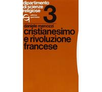 Cristianesimo e Rivoluzione francese - Menozzi Daniele