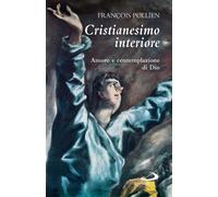 Cristianesimo interiore. Amore e contemplazione di Dio