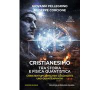 Cristianesimo. Tra storia e fisica quantistica. Ediz. italiana e tedesca