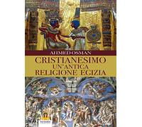 Cristianesimo - Un'Antica Religione Egizia: 23 (Saggi)