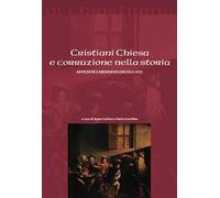 Cristiani Chiesa e corruzione nella storia Antichità e Medioevo (secoli I-XV)
