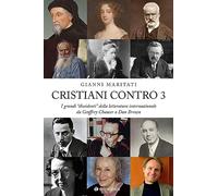 Cristiani contro. I grandi «dissidenti» della letteratura internazionale da Geoffrey Chaucer a Dan Brown (Vol. 3)