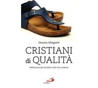 Cristiani di qualità. Meditazioni per eccellere nella vita credente