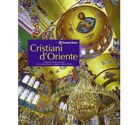 Cristiani d'Oriente. Ediz. illustrata