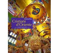 Cristiani d'Oriente. Ediz. illustrata