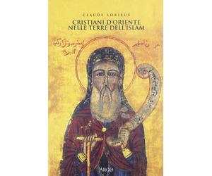 Cristiani d'Oriente nelle terre dell'Islam