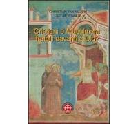 Cristiani e musulmani: fratelli davanti a Dio?