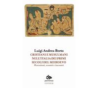 Cristiani e musulmani nell'Italia dei primi secoli del medioevo. Percezioni, scontri e incontri