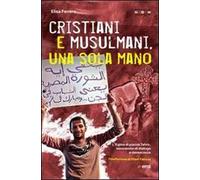Cristiani e musulmani, una sola mano. L'Egitto di Piazza Tahrir dal dialogo alla democrazia