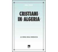 Cristiani in Algeria. La Chiesa della debolezza