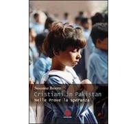 Cristiani in Pakistan. Nelle prove la speranza