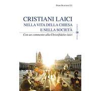 Cristiani laici nella vita della Chiesa e nella società. Con un commento alla Christifideles laici