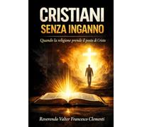 Cristiani senza inganno: Quando la religione prende il posto di Cristo