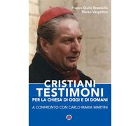 Cristiani testimoni per la Chiesa di oggi e di domani. A confronto con Carlo Maria Martini