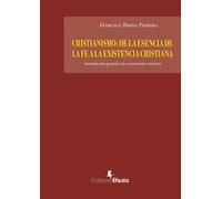 Cristianismo: de la esencia de la fe a la existencia cristiana. Introducci...