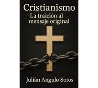 Cristianismo: La traición al mensaje original