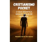 CRISTIANISMO POCKET: O que Significa Seguir a Jesus de Verdade