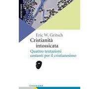 Cristianità intossicata. Quattro tentazioni costanti per il cristianesimo