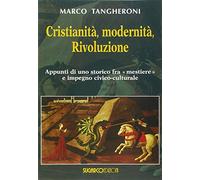 Cristianità, modernità, rivoluzione. appunti di uno storico fra mestiere e impegno civico-culturale