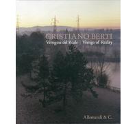 Cristiano Berti. Vertigine del Reale - [Umberto Allemandi]