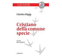 Cristiano della comune specie. In difesa della fede dei semplici