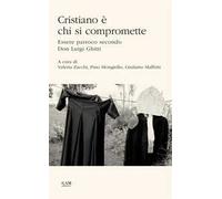 Cristiano è chi si compromette. Essere parroco secondo Don Luigi Ghitti