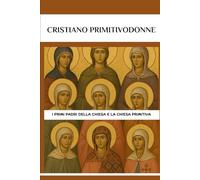 Cristiano primitivoDonne: I primi Padri della Chiesa e la Chiesa primitiva