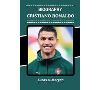 CRISTIANO RONALDO BIOGRAPHY: The Greatest of All Time in Football History