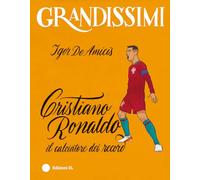 Cristiano Ronaldo, il calciatore dei record. Ediz. a colori