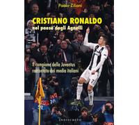 Cristiano Ronaldo nel paese degli Agnelli: Il campione della Juventus raccontato