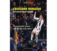 Cristiano Ronaldo nel paese degli Agnelli. Il campione della Juventus raccontato dai media italiani