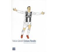 Cristiano Ronaldo. Storia intima di un mito globale - Gabrielli Fabrizio
