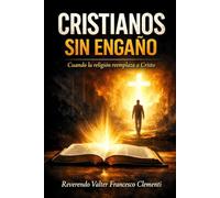CRISTIANOS SIN ENGAÑO: Cuando la religion reemplaza a Cristo