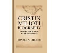 CRISTIN MILIOTI BIOGRAPHY: Beyond the Script, A Life of Purpose