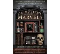Cristin O'Keefe Aptowicz Dr. Mutter's Marvels (Tascabile)