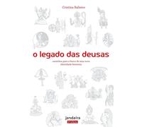 Cristina Balieiro O legado das deusas (com baralho oráculo) 2a. Ed (Tascabile)