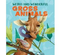 Cristina Banfi Weird and Wonderful Gross Animals (Copertina rigida)