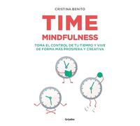 Cristina Benito Time mindfulness: Toma el control de tu tiempo y viv (Tascabile)