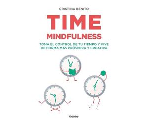 Cristina Benito Time mindfulness: Toma el control de tu tiempo y viv (Tascabile)