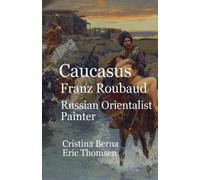 Cristina Berna Eric Th Caucasus Franz Roubaud Russian Orientalist Pa (Tascabile)