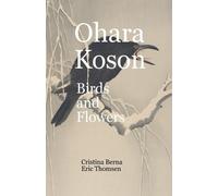 Cristina Berna Eric Thomsen Ohara Koson Birds and Flowers (Tascabile)