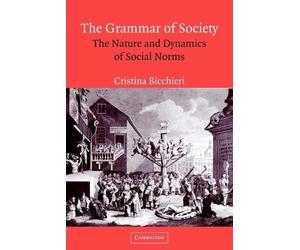 Cristina Bicchieri The Grammar of Society (Tascabile)