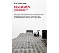 Cristina Campo. Il senso preciso delle cose tra visibile e invisibile