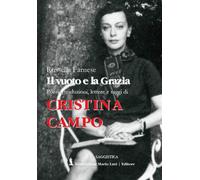 Cristina Campo. Il vuoto e la grazia. Poesie, traduzioni, lettere e saggi [Paper