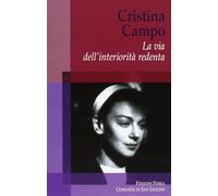 Cristina Campo. La via dell'interiorità redenta - [Città Ideale]