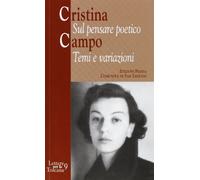 Cristina Campo. Sul pensare poetico: temi e variazioni
