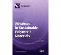 Cristina Cazan Advances in Sustainable Polymeric Materials (Copertina rigida)